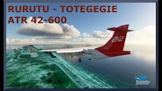 Rurutu (NTAR) to Totegegie (NTGJ) | ATR 42-600 | MSFS
