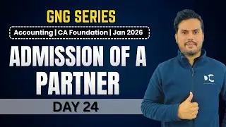 GNG Accounting | Day 24 | Partnership: Admission of a Partner | CA Foundation | January 2026
