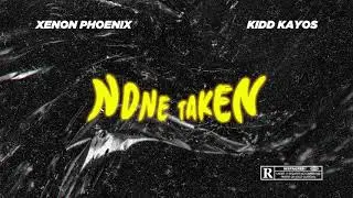 Xenon Phoenix & Kidd Kayos - None Taken (Prod by Venza) (Official Audio)