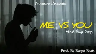 ME VS YOU - NOMORE | HINDI RAP SONG 