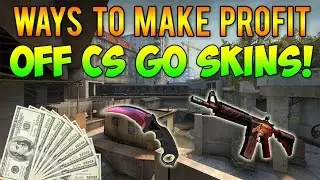 Ways to Make Money Off CS GO Skins