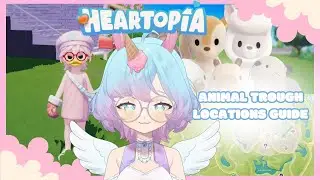 ANIMAL TROUGH LOCATIONS GUIDE IN HEARTOPIA ❤️