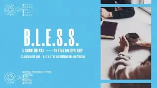 B. L. E. S. S. - LISTEN WELL  (Based on the book,  &ldquo;B.L.E.S.S.,&rsquo; by Dave and Jon Ferguson)