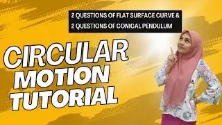 CIRCULAR MOTION TUTORIAL : TURN ON FLAT SURFACE AND CONICAL PENDULUM