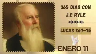 Profunda gratitud del Coraz&oacute;n. Devocional J.C. Ryle. Enero 11