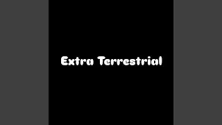Extra Terrestrial