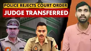 JUDGE TRANSFERRED | UP Police Defies Court in Sambhal | Shocking Truth EXPOSED | Hammad Ul Asra