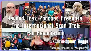 Beyond Trek Podcast Presents: The International Star Trek Fan Association