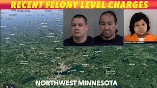 Recent Felony Level Charges In Northwest Minnesota