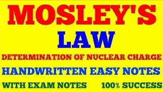 Mosley's Law || Determination of Nuclear Charge || NUCLEAR PHYSICS || With EXAM NOTES ||