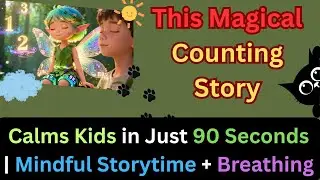 This Magical Counting Story Calms Kids in Just 90 Seconds  | Mindful Storytime + Breathing