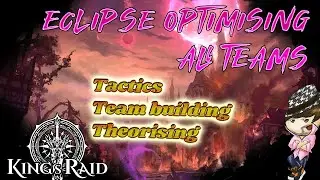 [King's Raid] Eclipse - Optimizing 10 teams part 1