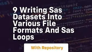 9 writing sas datasets into various file formats and sas loops