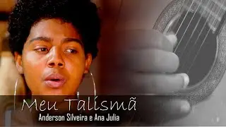Clipe Anderson e Ana Julia - Meu Talism&atilde;