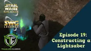 SWG Legends Episode 19: Constructing a Lightsaber