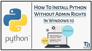 How to install Python without admin rights in windows 10  | Python Solutions