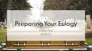 8.15.21 | Preparing Your Eulogy | FICCC English Worship Service