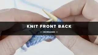 Knit Front Back (KFB) :: Increases :: Knitting Tutorial