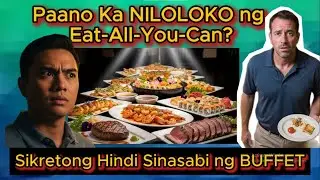 Paano ka NILOLOKO ng Eat All You Can? Ang SIKRETONG hindi sinasabi ng BUFFET