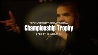 Drake Type Beat | Championship Trophy Produced By itsKOTIC