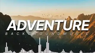 Advertising Commercial Adventure Cinematic Background - Epic Music ( No Copyright Music )