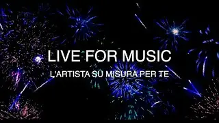 Live For Music : Il Capodanno su misura per te!