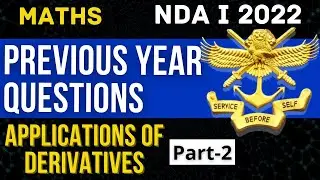 NDA 1 2022 Applications of Derivatives Previous Year Questions | Part-2 | Application of Derivatives