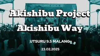 AKISHIBU PROJECT - AKISHIBU WAY ( REFRESH BREEZE COVER ) at UTSURU 9.5 MALANG | 23.02.2025