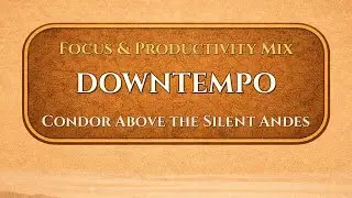 Condor Above the Silent Andes | Downtempo | ValoroMusic