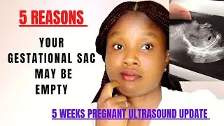 5 weeks pregnancy ultrasound/ Reasons there's an empty gestational sac at 5 weeks.