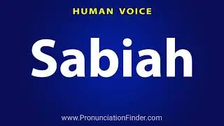 How To Pronounce Sabiah