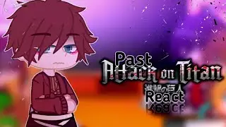 🌱Past AOT React🌱//⚠️Spoilers⚠️