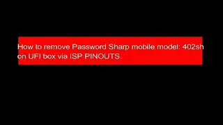 Sharp 402sh Password remove with Ufi via Isp pinouts
