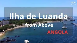 🇦🇴 Luanda (Ilha do Cabo), Angola | 4K Drone View | Do Ar &ndash; Angola Virtual Tour Extra
