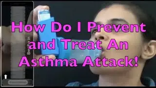 How Do I Prevent and Treat an Asthma Attack?