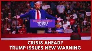 Trump Warns of Disaster Over Border and Economy