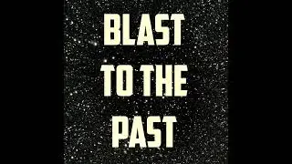 Blast to the Past (Retrocausality)