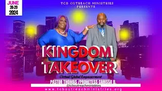 TCB OUTREACH MINISTIES PRESENTS KINGDOM TAKEOVER 2024