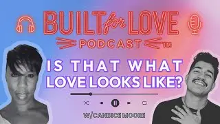 Is That What Love Looks Like? &ndash; Redefining Love w/ Candice Moore
