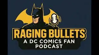 Raging Bullets 798 A DC Comics Fan Podcast : DC KO Part 6