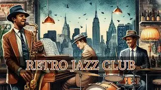 Retro Jazz Club &ndash; Nostalgic & Timeless Vibes [Jazz, Smooth Jazz, Jazz Classics]