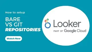 Looker Git Setup: Bare vs Git Repository | Benefits & Limitations Explained!