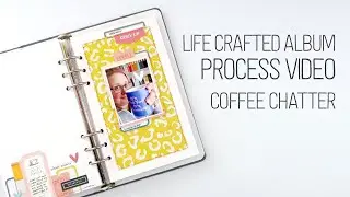 Life Crafted Album Process // Coffee Chatter // Citrus Twist Kits