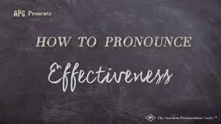 How to Pronounce Effectiveness (Real Life Examples!)