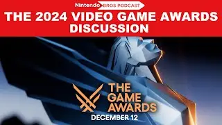 The 2024 Video Game Awards -  Discussion - Nintendo Bros. Podcast (Ep.68)
