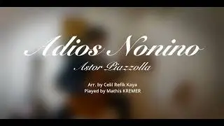 Musique -- Adios Nonino, PIAZZOLLA /arr. Celil Refik Kaya -- Joué par Mathis KREMER