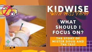 Kidwise - What should I focus on? - With Mister Doug and Miss Tama