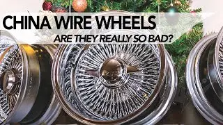 China wire wheels  Are they really so BAD? Christmas Special!
