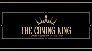 The Coming King - Matthew 2:13-23