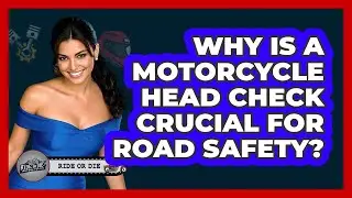 Why Is A Motorcycle Head Check Crucial For Road Safety? - Ride or Die Motorcycles